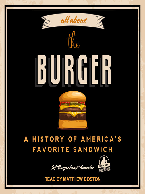 Title details for All About the Burger by Sef "Burger Beast" Gonzalez - Available